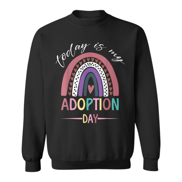 Today Is My Adoption Day National Adoption Day Sweatshirt