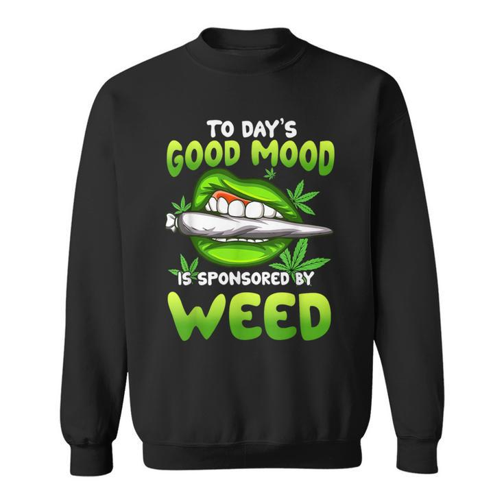 Todays Good Mood Is Sponsored By Weed Day Smoking Sexy Lips Sweatshirt