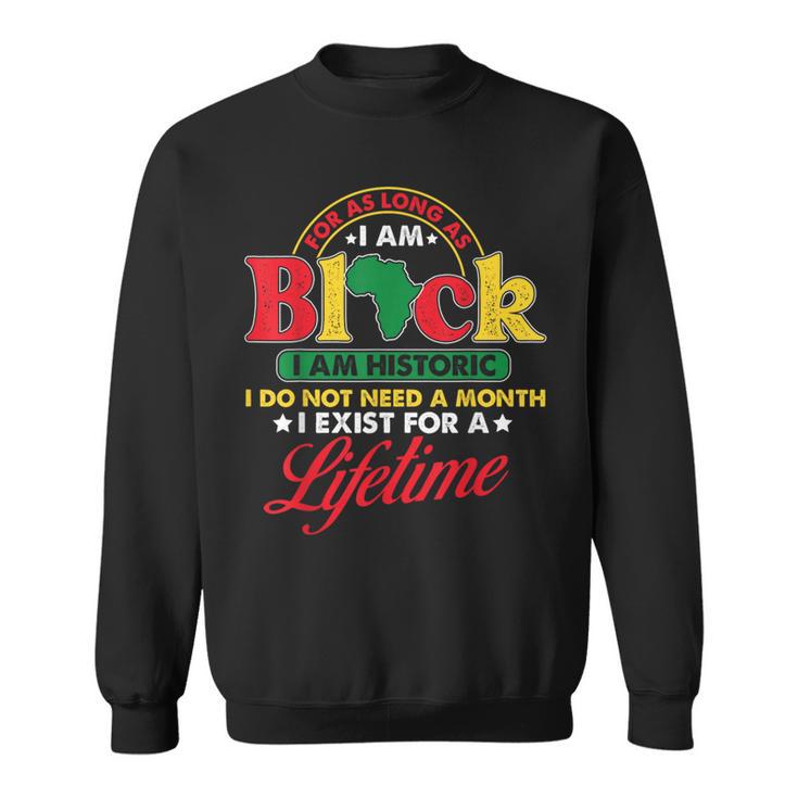 I Am Historic Exist Lifetime African American Black History Sweatshirt Seseable UK