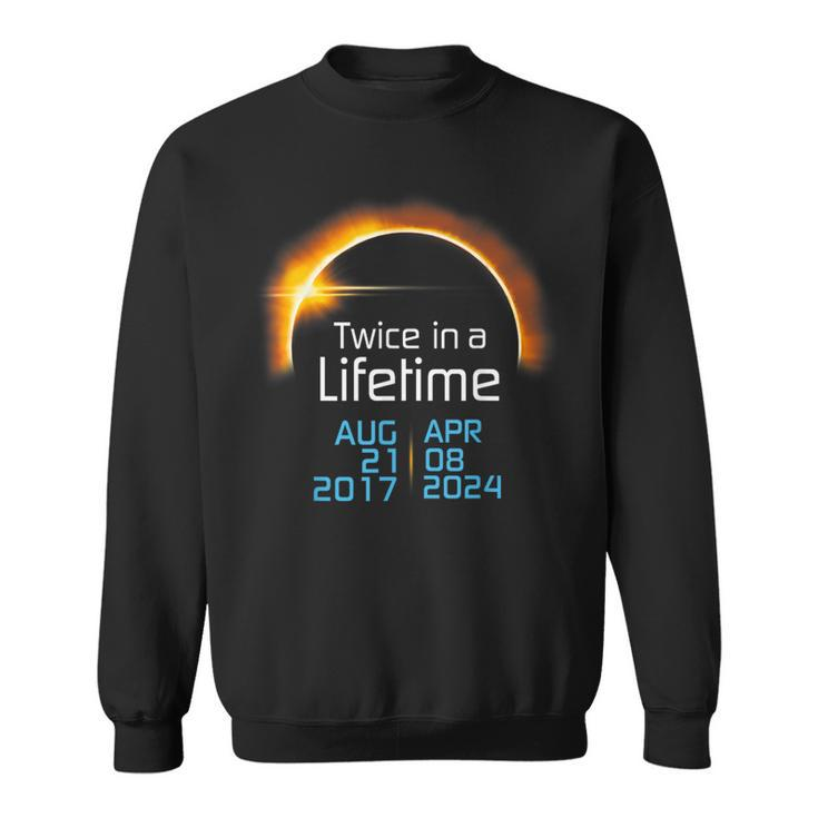 Total Eclipse 2024 Totality Twice In A Lifetime 2017 Sweatshirt