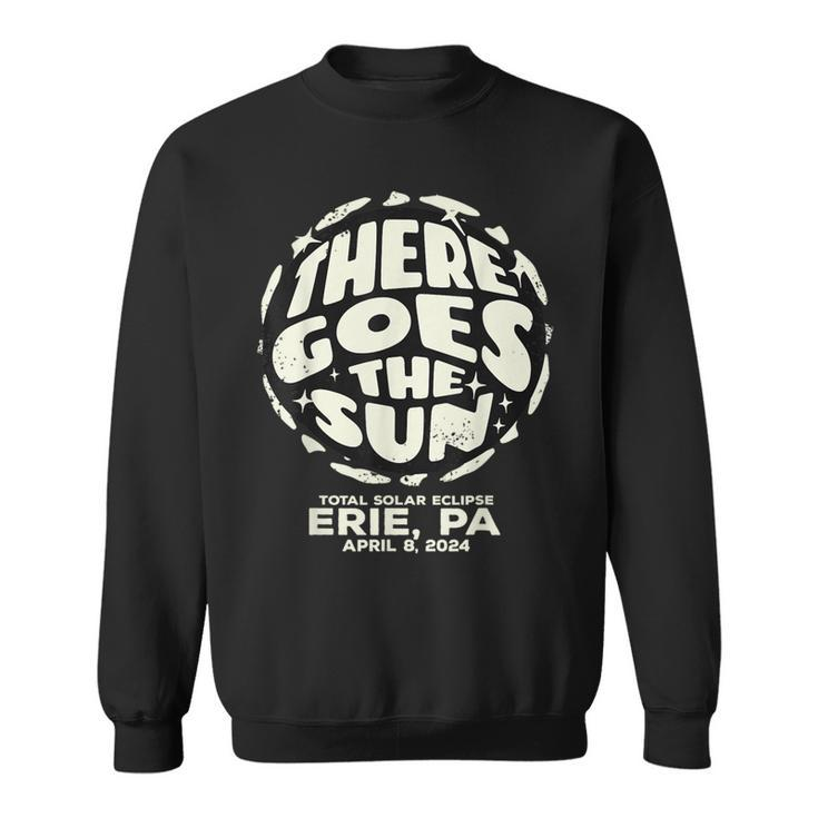 Total Solar Eclipse Erie Pa April 8 2024 There Goes The Sun Sweatshirt