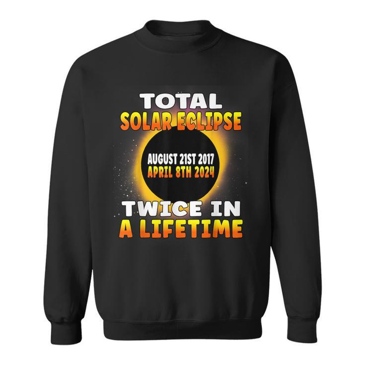 Total Solar Eclipse Twice In A Lifetime 2017 2024 Souvenir Sweatshirt