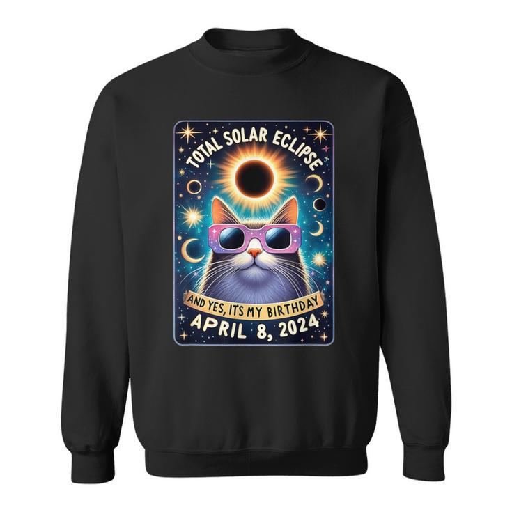 Total Solar Eclipse Yes It's My Birthday April 8 2024 Cat Sweatshirt