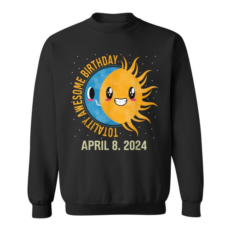 Totality Awesome Birthday Total Solar Eclipse April 8 2024 Sweatshirt