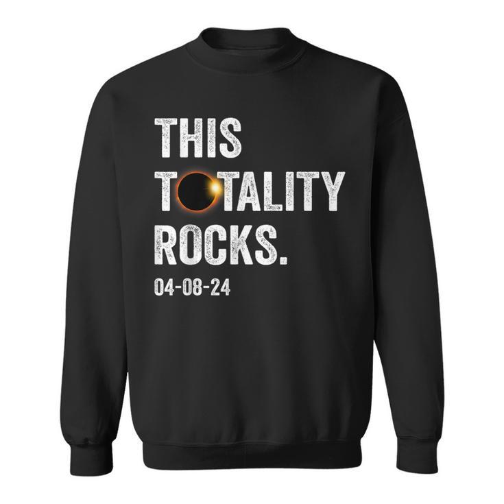 This Totality Rocks Total Solar Eclipse April 8 2024 Sweatshirt