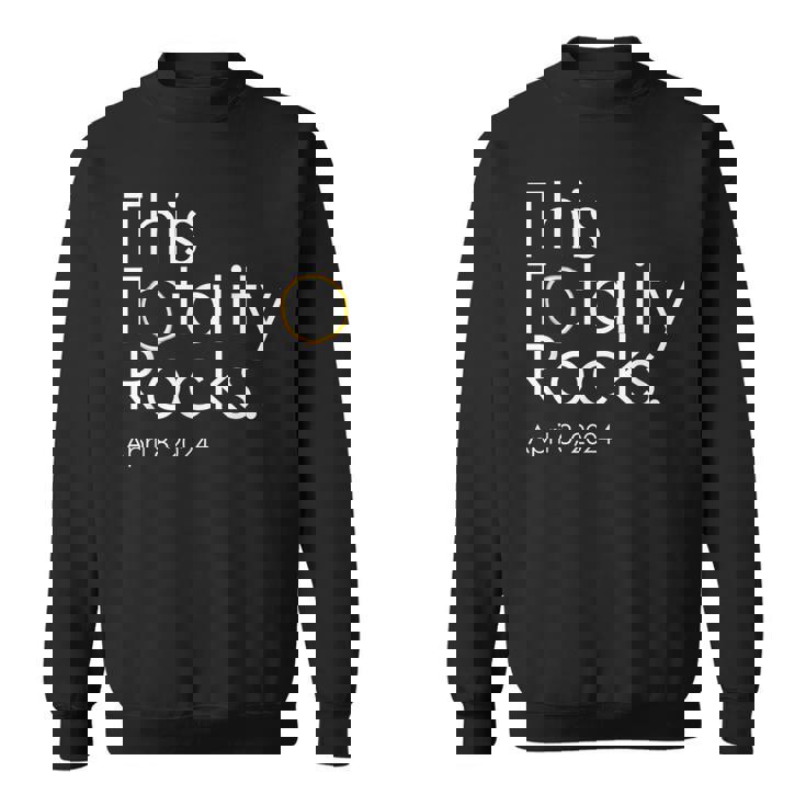 This Totality Rocks Total Solar Eclipse 2024 Sweatshirt