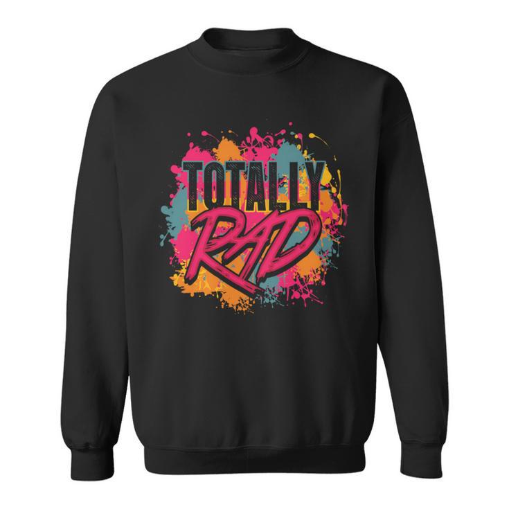 Totally Rad 1980S Paint Splatter Eighties Costume Vintage Sweatshirt