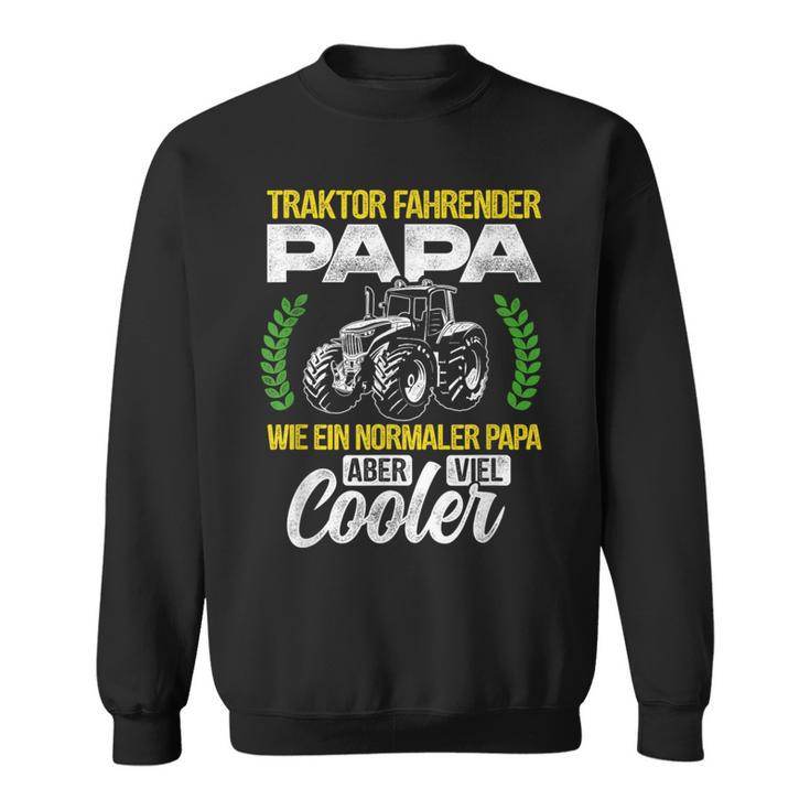 Tractor Fahrender Papa Wie Ein Normaler Papa Aber Cooler Sweatshirt