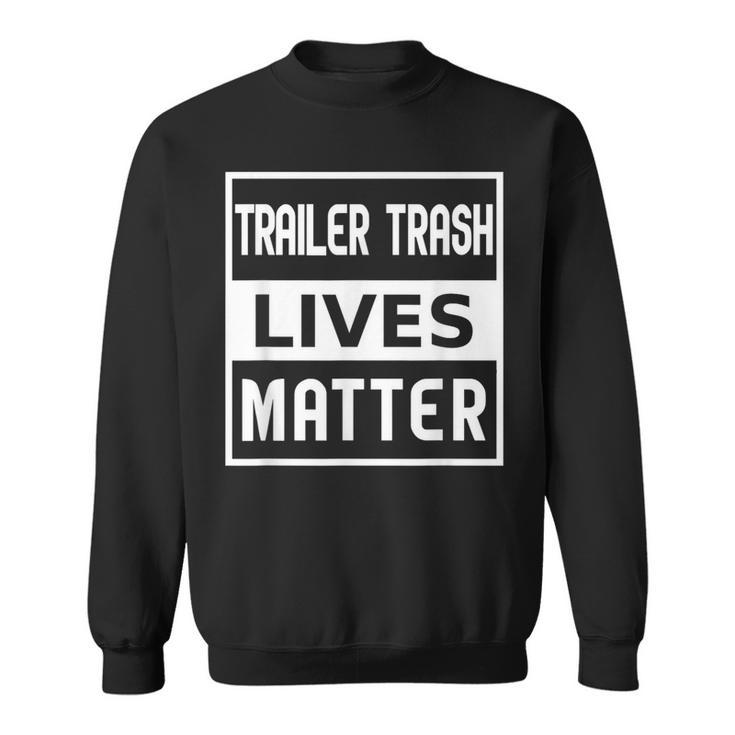 Trailer Trash Lives Matter Sweatshirt