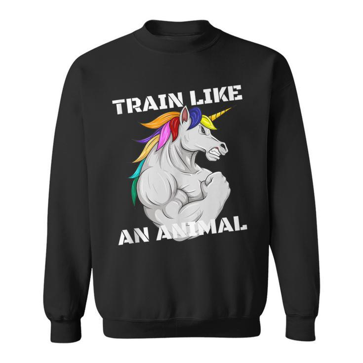 Train Like An Animal Unicorn Weightlifting Muscle Fitness Sweatshirt
