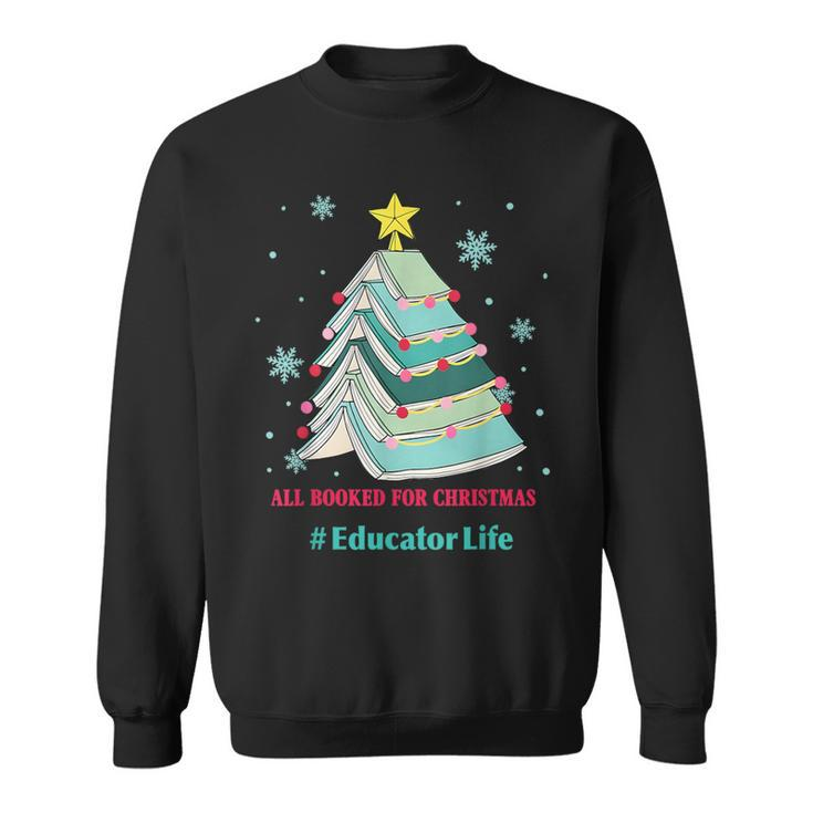 Tree All Booked For Christmas Educator Life Sweatshirt