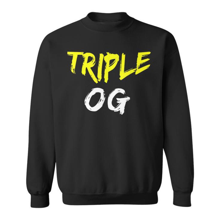 Triple Og Popular Hip Hop Urban Quote Original Gangster Sweatshirt