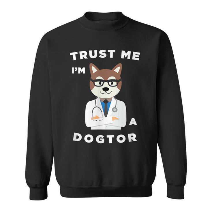 Trust Me I'm A Dogtor Dog Doctor Lover Veterinarian Sweatshirt