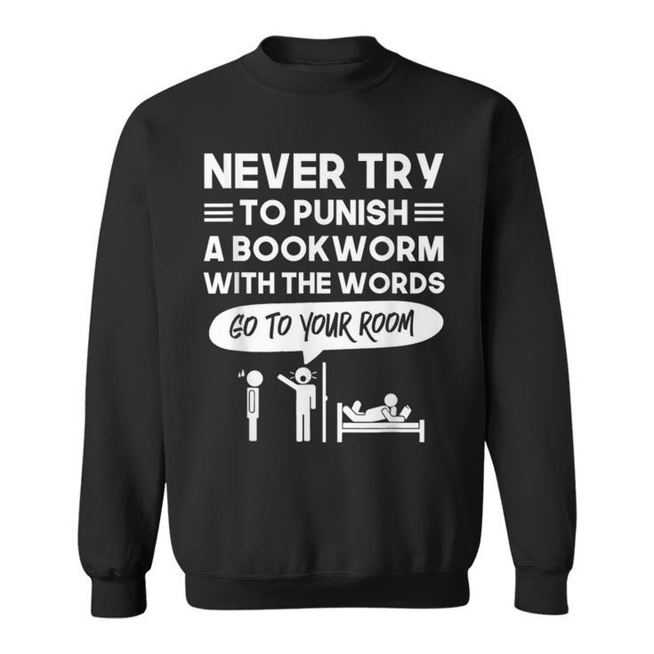 Never Try To Punish A Bookworm Sweatshirt