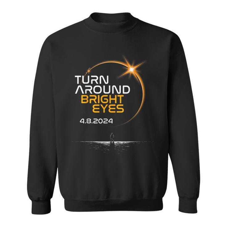 Turn Around Bright Eyes America Totality Solar Eclipse 2024 Sweatshirt