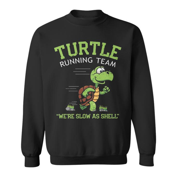 Turtle Running Team Saying Sarcastic Marathon Sweatshirt