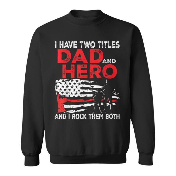 I Have Two Titles Dad And Hero And I Rock Them Both Vintage Sweatshirt