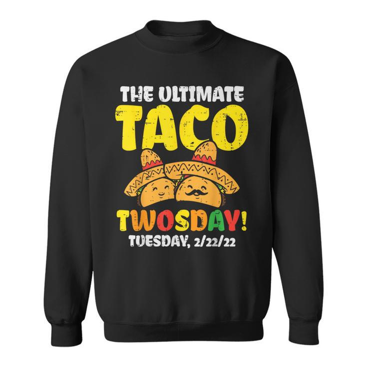 Ultimate Taco Twosday Tuesday 22222 Twos Day 2Sday Mexican Sweatshirt