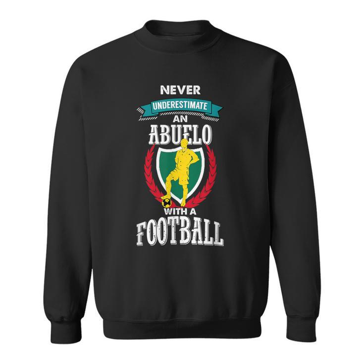 Never Underestimate An Abuelo With A Football Sweatshirt