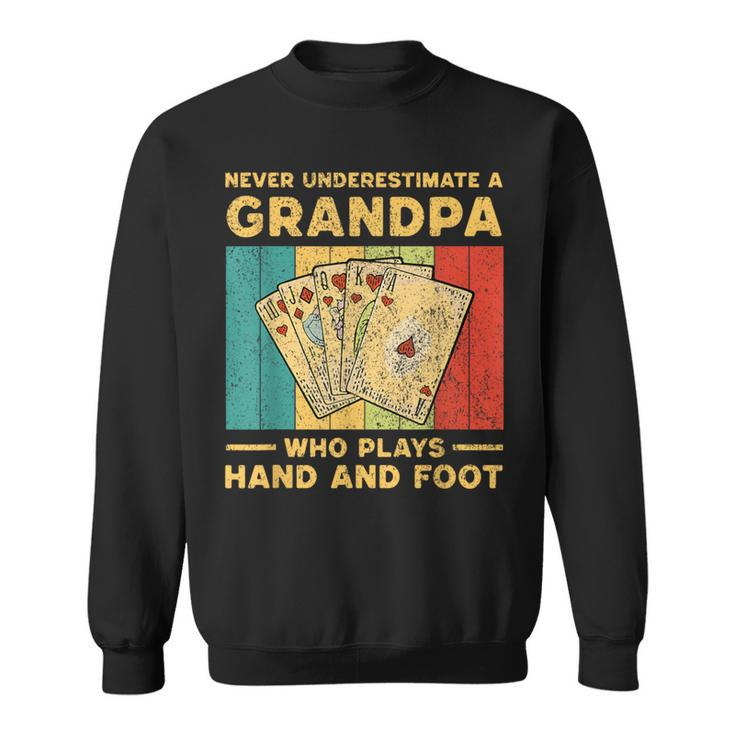 Never Underestimate A Grandpa Who Plays Hand And Foot Sweatshirt