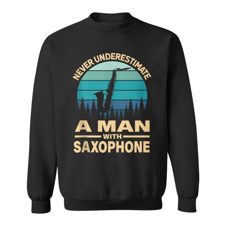 Never Underestimate A Man With Saxophone Musician Sweatshirt