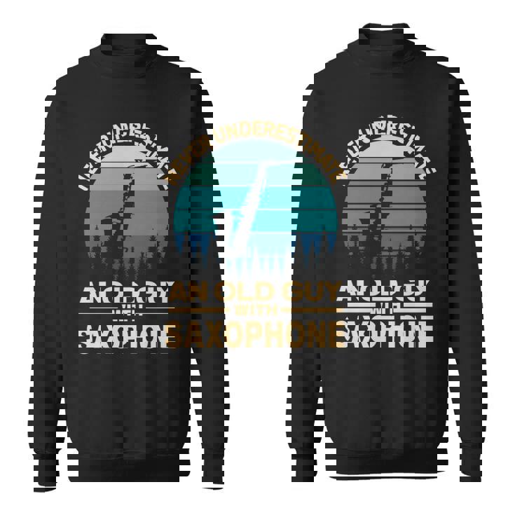 Never Underestimate An Old Guy With Saxophone Musician Sweatshirt