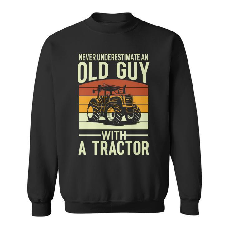 Never Underestimate An Old Guy With A Tractor Farmer Sweatshirt