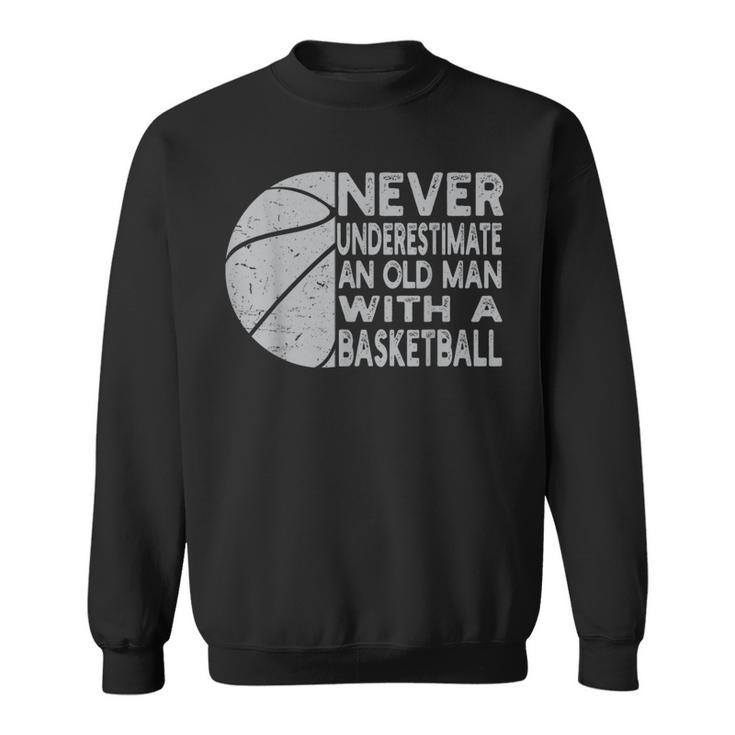 Never Underestimate An Old Man With Basketball Coach Grandpa Sweatshirt