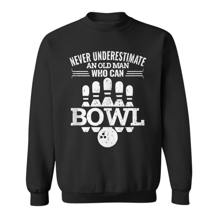 Never Underestimate An Old Man Bowlers Bowling For Men Sweatshirt