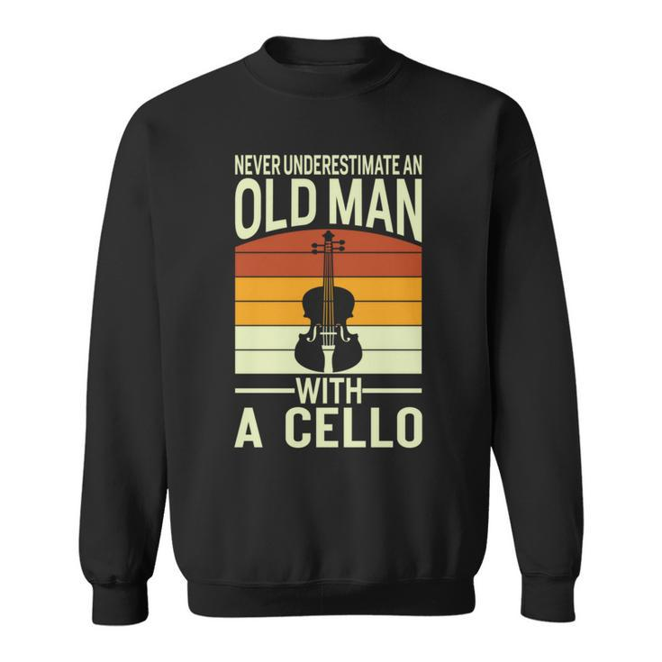 Never Underestimate An Old Man With Cello Musician Cellist Sweatshirt
