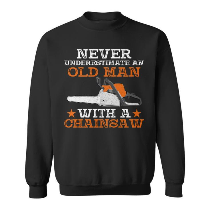 Never Underestimate An Old Man With Chainsaw Lumberjack Wood Sweatshirt
