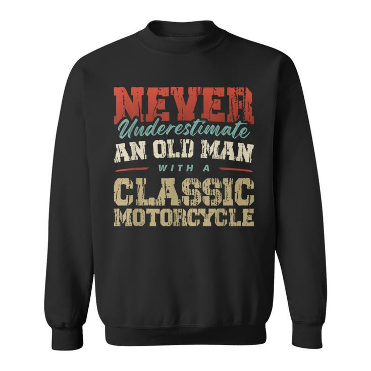 Never Underestimate An Old Man With A Classic Motorcycle Sweatshirt