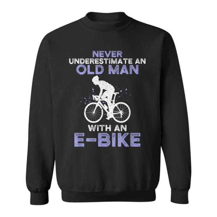 Never Underestimate An Old Man With An E-Bike Bike Sweatshirt