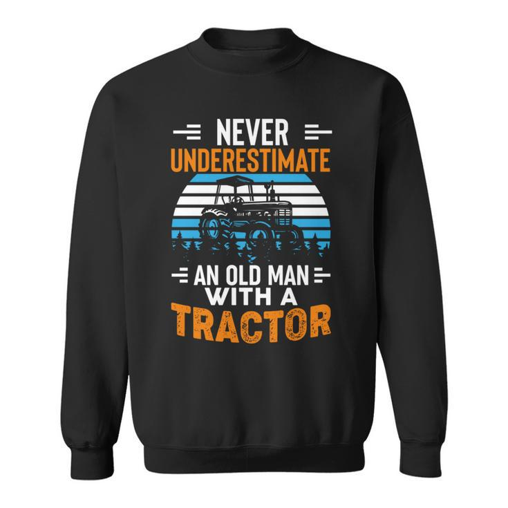 Never Underestimate An Old Man Tractor Farmer Dad Men Sweatshirt