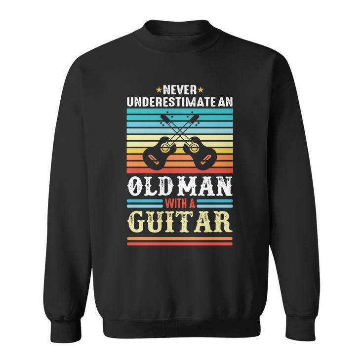 Never Underestimate An Old Man With A Guitar Acoustic Guitar Sweatshirt