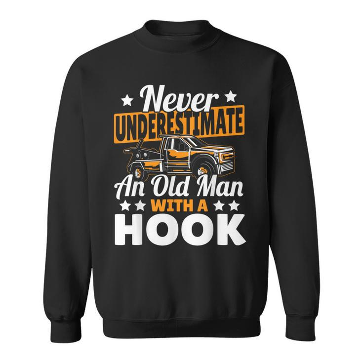 Never Underestimate An Old Man With Hook Tow Truck Driver Sweatshirt
