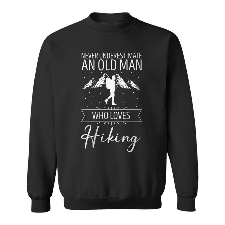 Never Underestimate An Old Man Who Loves Hiking Sweatshirt