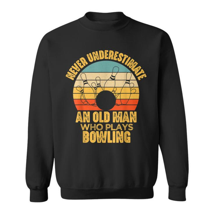 Never Underestimate An Old Man Who Plays Bowling Sweatshirt