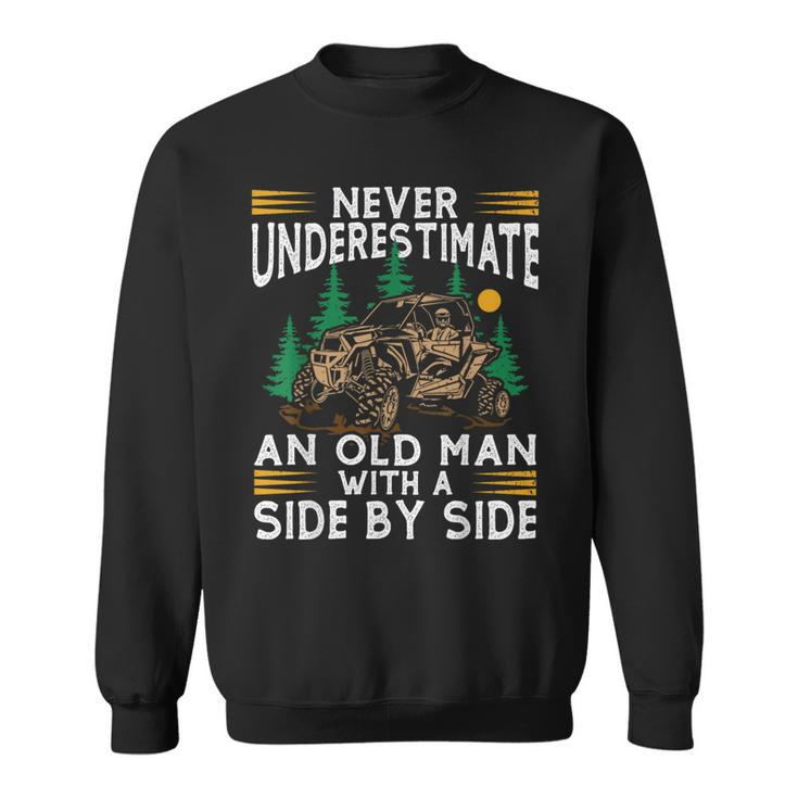Never Underestimate An Old Man With A Side By Side Utv Sweatshirt