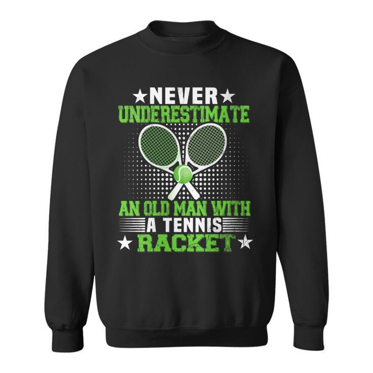 Never Underestimate An Old Man With A Tennis Racquet Retro Sweatshirt