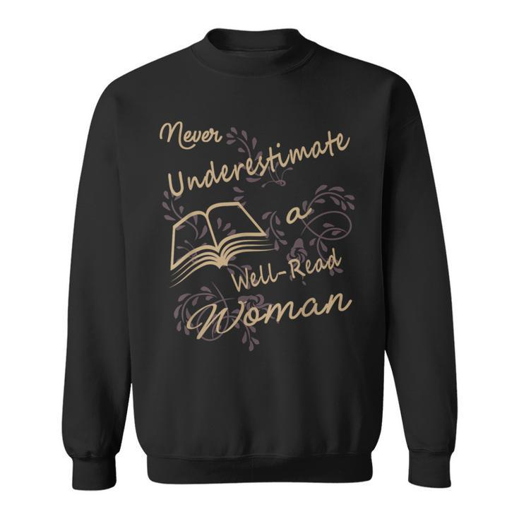 Never Underestimate A Well Read Bookworm Woman Sweatshirt