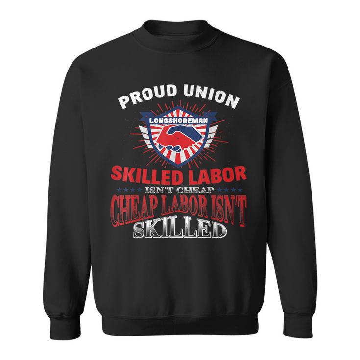 Union Longshoreman For Proud Labor Sweatshirt