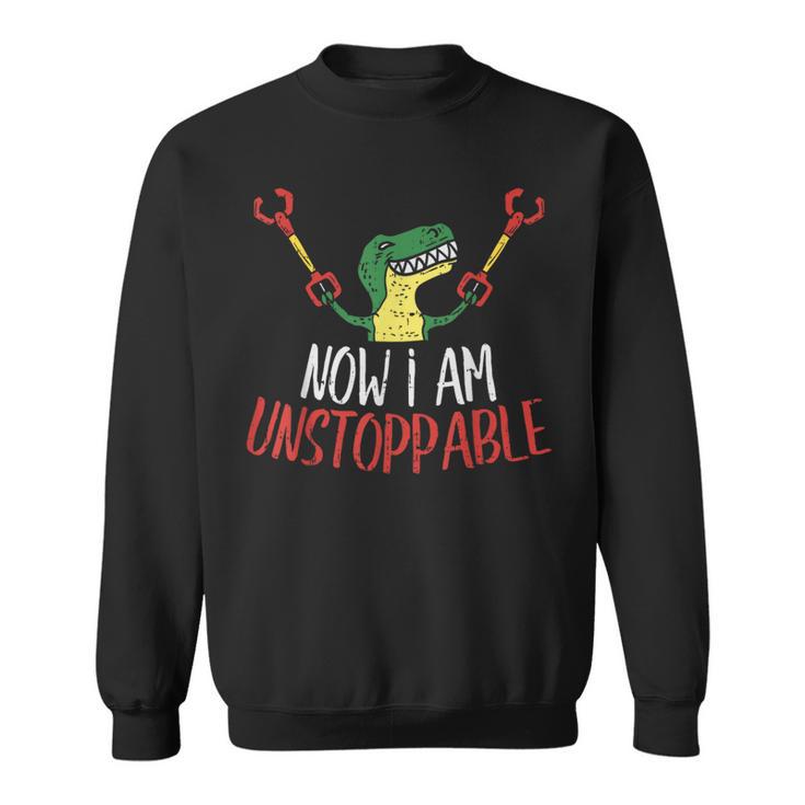 Now I Am Unstoppable Trex Dino Claws Dinosaur Sweatshirt