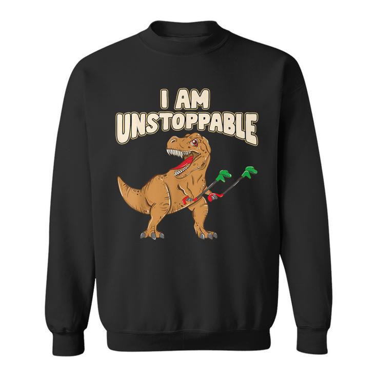 I Am Unstoppable Trex Short Dinosaur Arms Joke Sweatshirt