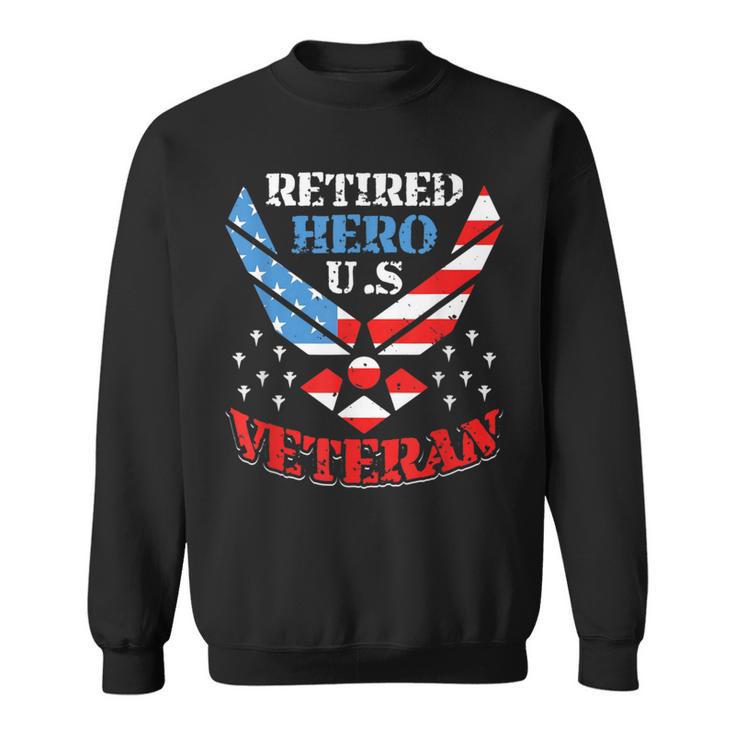 Us Air Force Veteran Retired Hero Us Air Force Sweatshirt