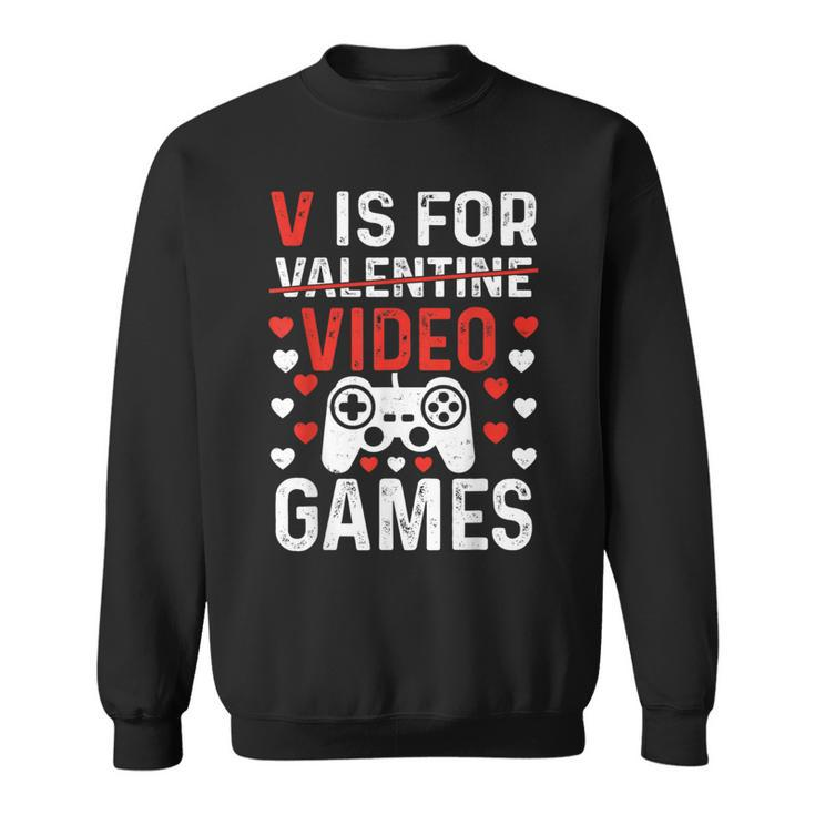 V Is For Video Games Valentines Day Video Gamer Boy Men Sweatshirt