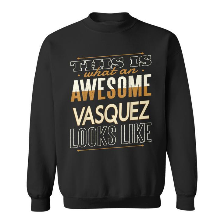 Vasquez Last Name Surname Matching Family Reunion Sweatshirt