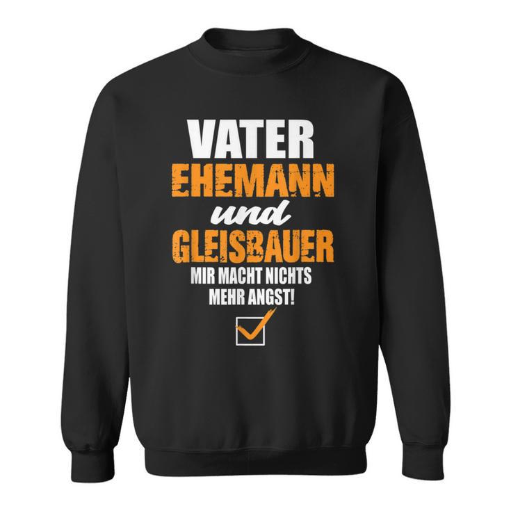 Vater Ehemann Und Gleisbauer Gleisbau Eisenbahn Eisenbahner Sweatshirt