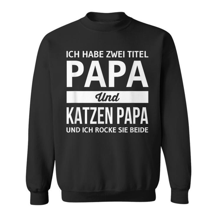 Vatertag Geschenk Dad Ich Habe Zwei Titel Papa & Katzen Papa Sweatshirt