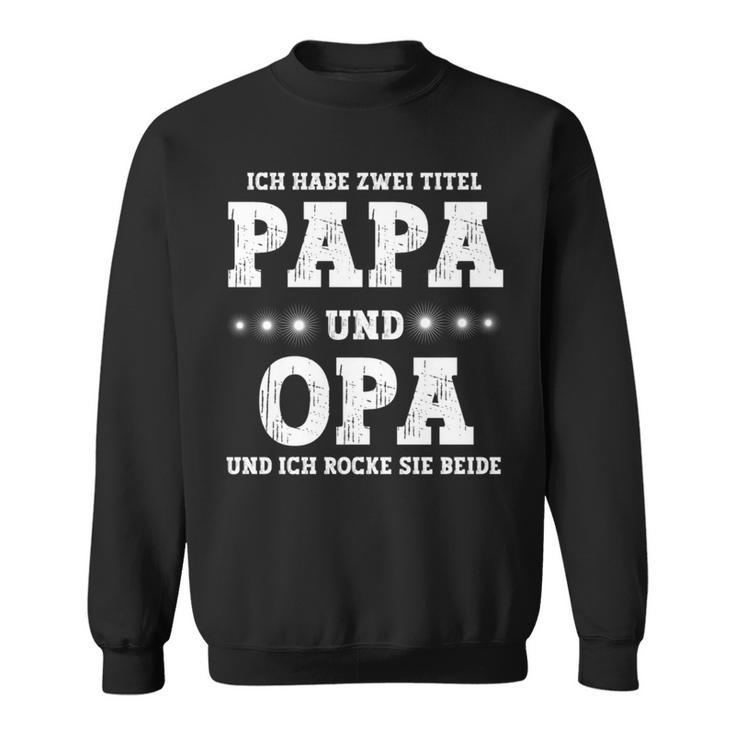 Vatertag Ich Habe Zwei Titel Papa Und Opa Sweatshirt